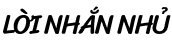 LỜI NHẮN NHỦ